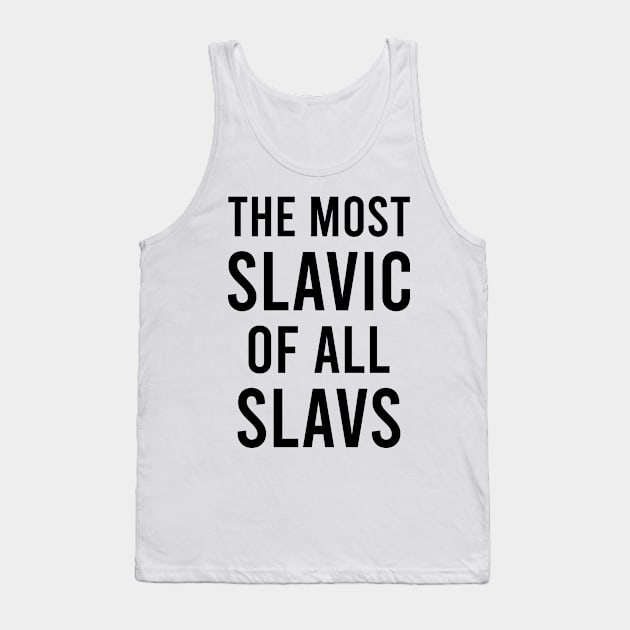 The most slavic of the slavs Tank Top by Slavstuff